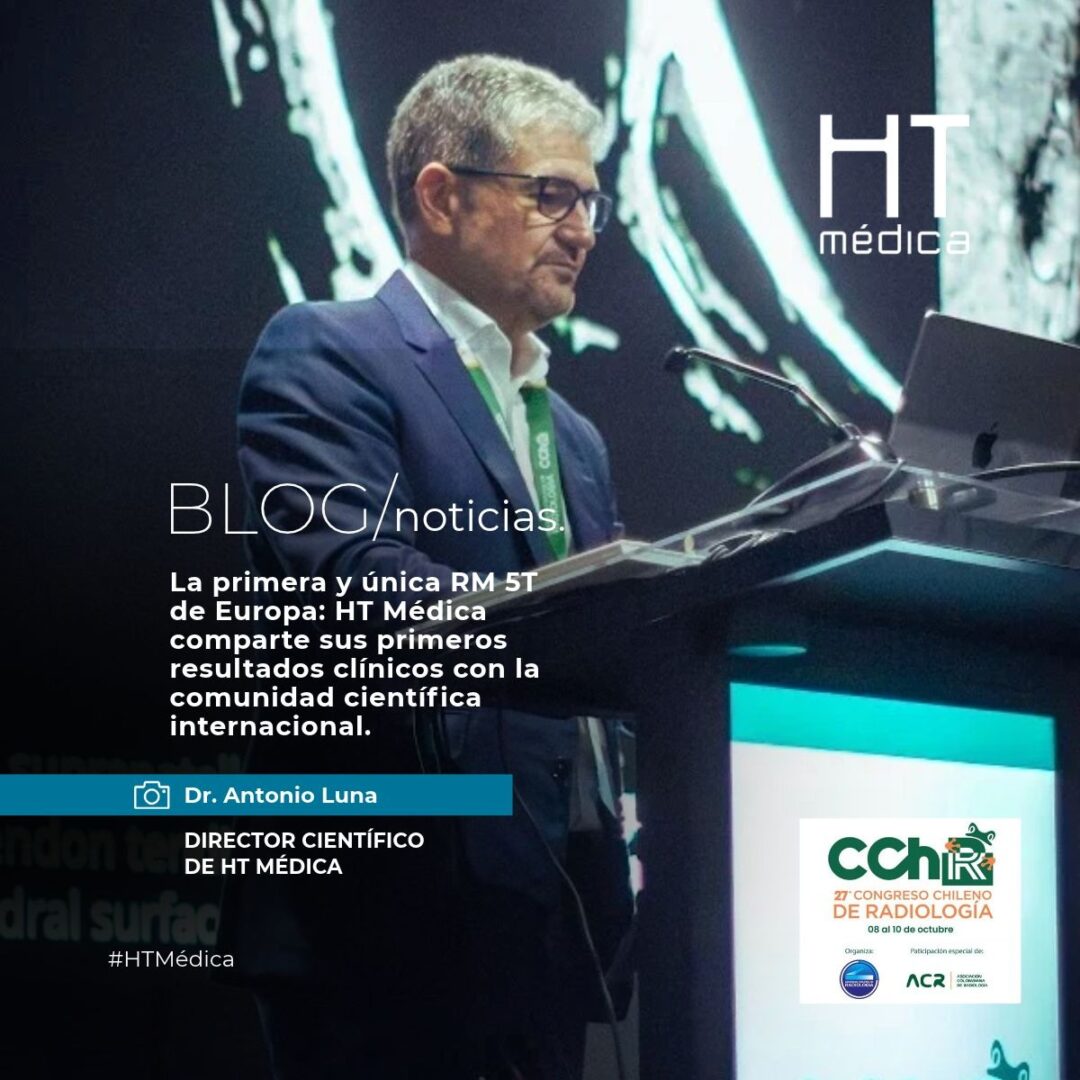 HT Médica presenta en el Congreso Chileno de Radiología los primeros resultados clínicos de su RM 5T · HT Médica